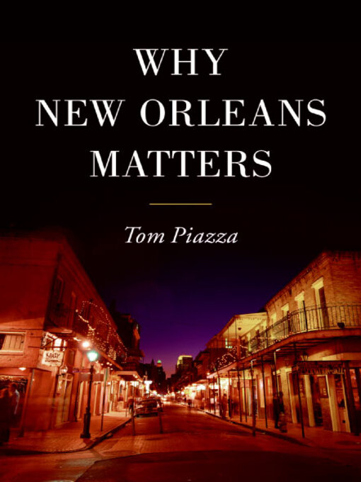Title details for Why New Orleans Matters by Tom Piazza - Wait list